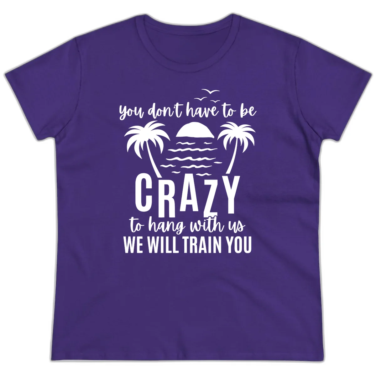 You Don't Have To Be Crazy To Hang With Us Ladies Tee in Purple