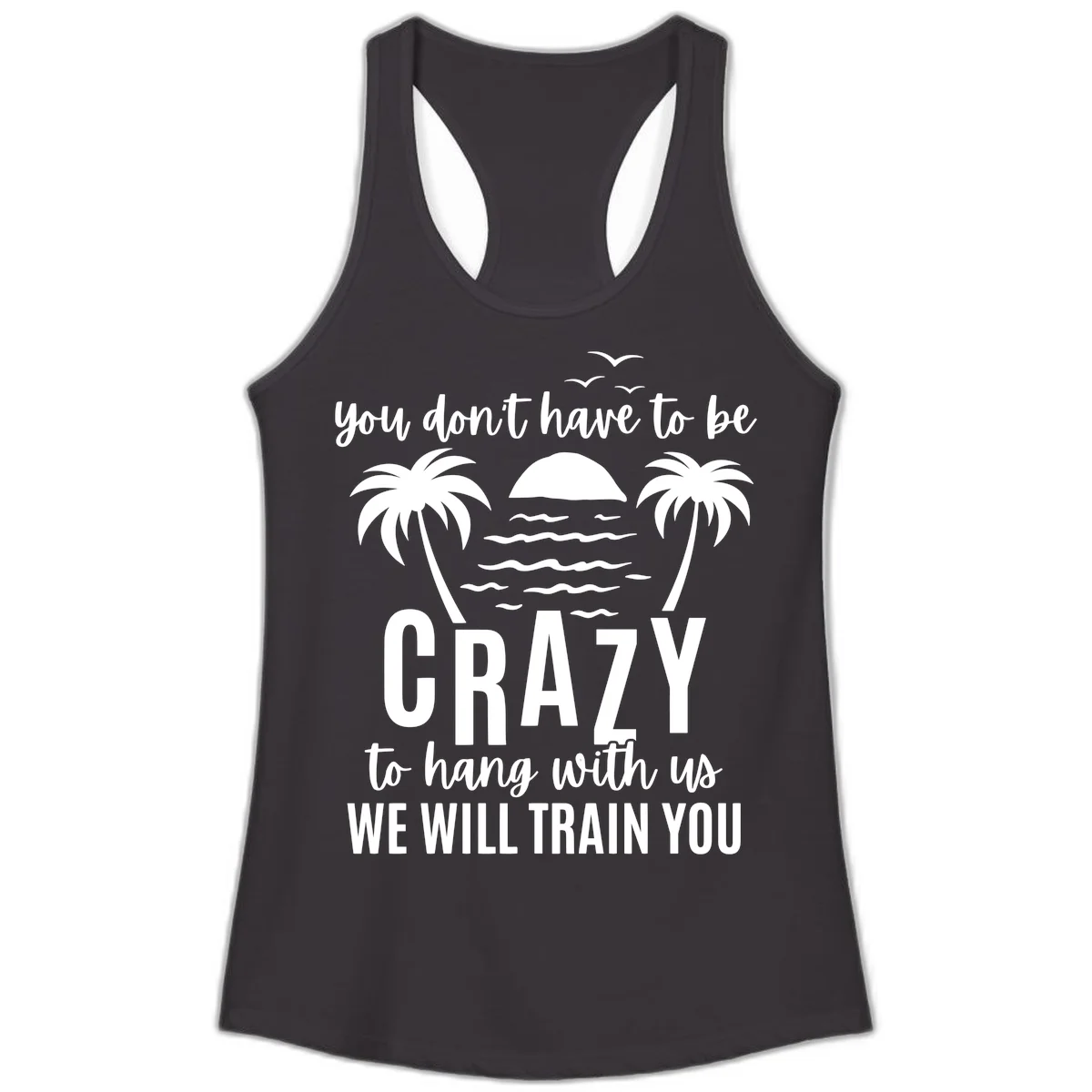 You Don't Have To Be Crazy To Hang With Us Ladies Tank in Black