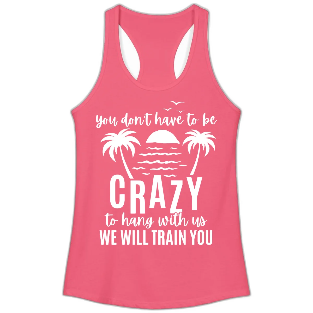 You Don't Have To Be Crazy To Hang With Us Ladies Tank in Hot Pink