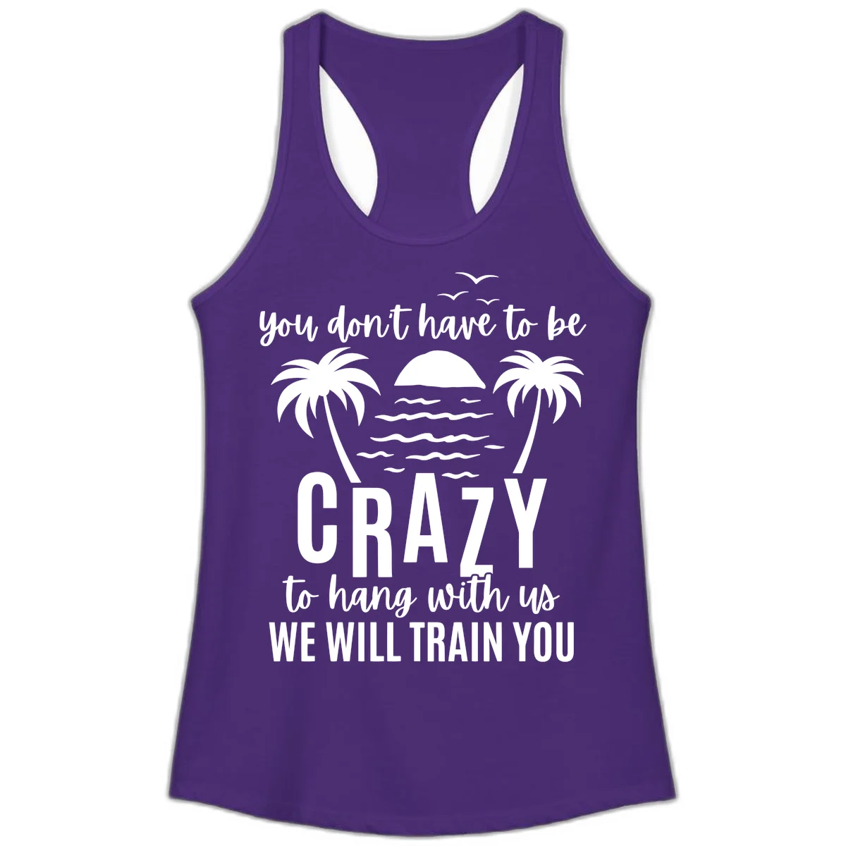 You Don't Have To Be Crazy To Hang With Us Ladies Tank in Solid Purple Rush