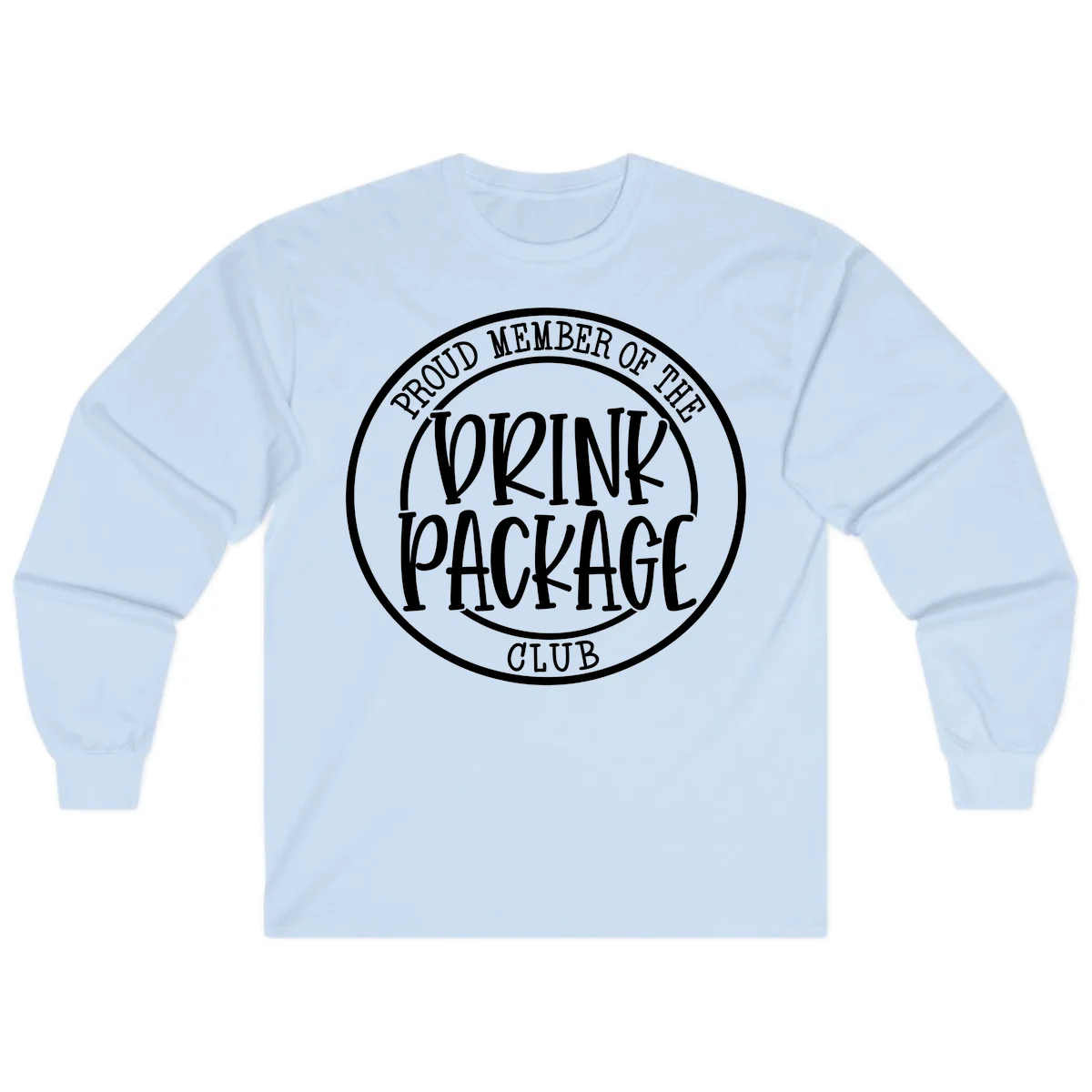 Proud Member Of The Drink Package Club Long Sleeve in Light Blue