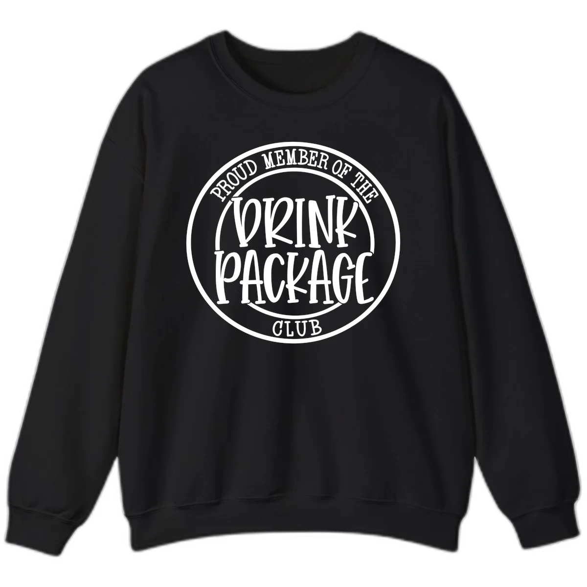 Proud Member Of The Drink Package Club Sweatshirt in Black