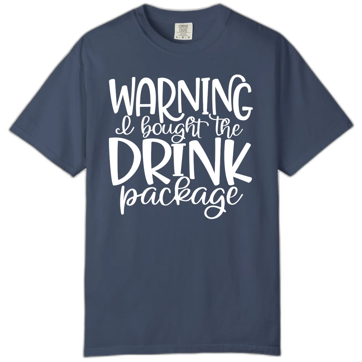 Warning I Bought The Drink Package Comfort Color in Midnight