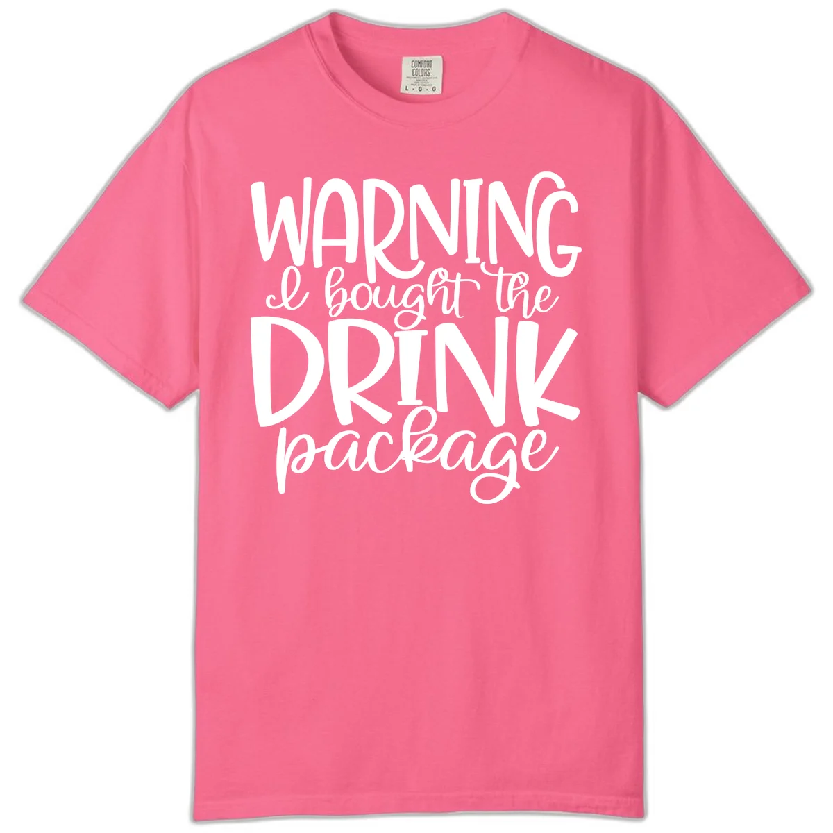 Warning I Bought The Drink Package Comfort Color in Crunchberry