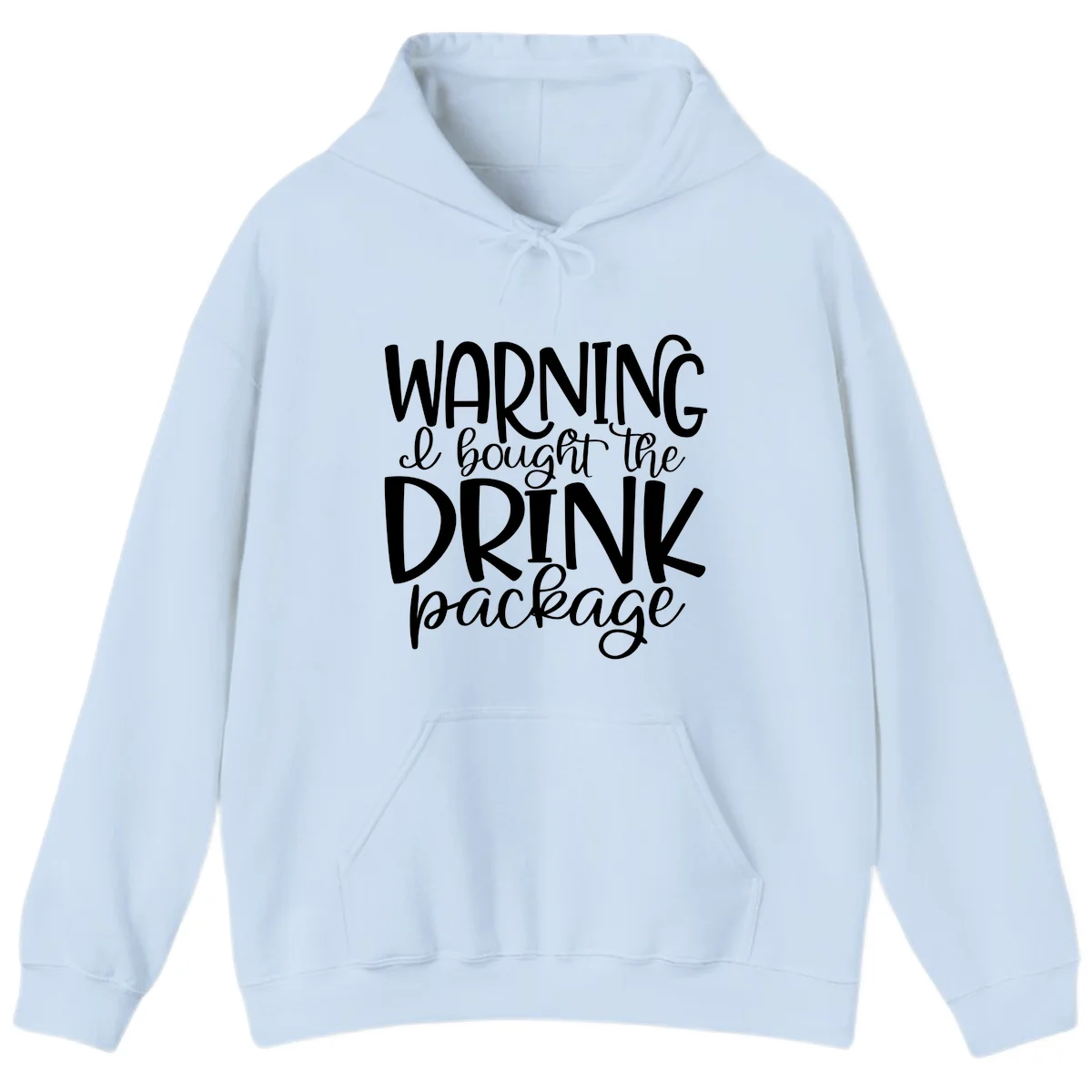 Warning I Bought The Drink Package Hoodie in Light Blue
