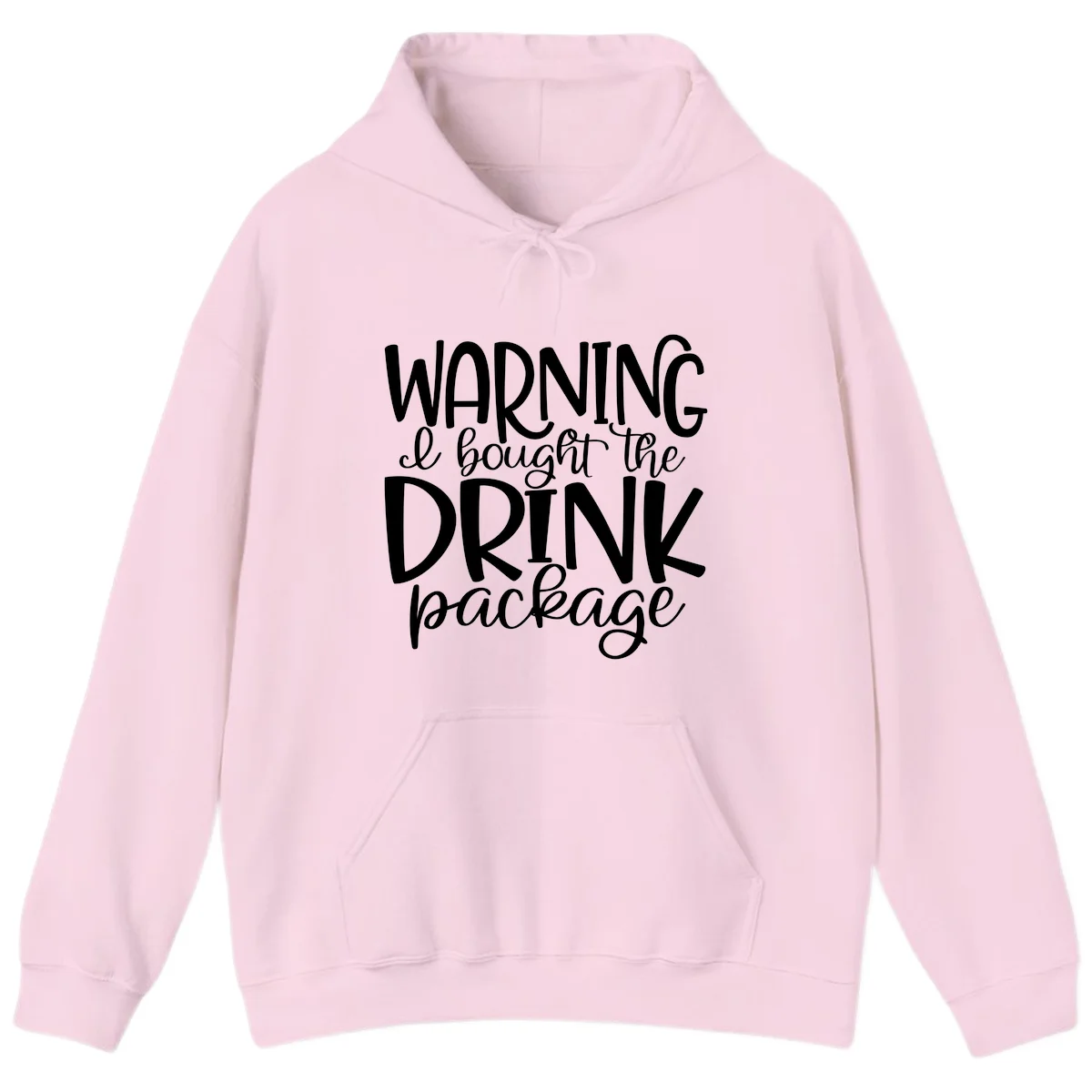 Warning I Bought The Drink Package Hoodie in Light Pink