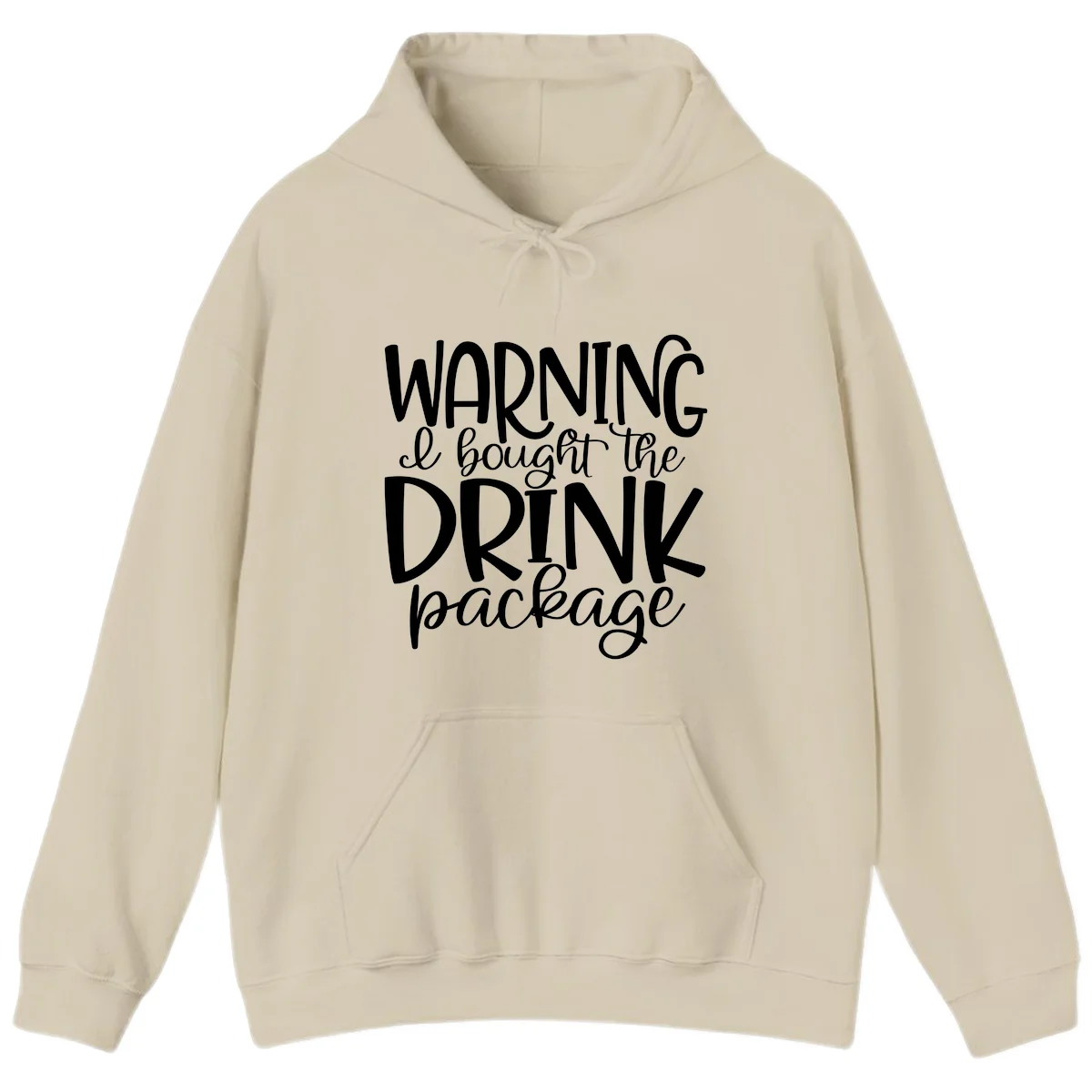 Warning I Bought The Drink Package Hoodie in Sand