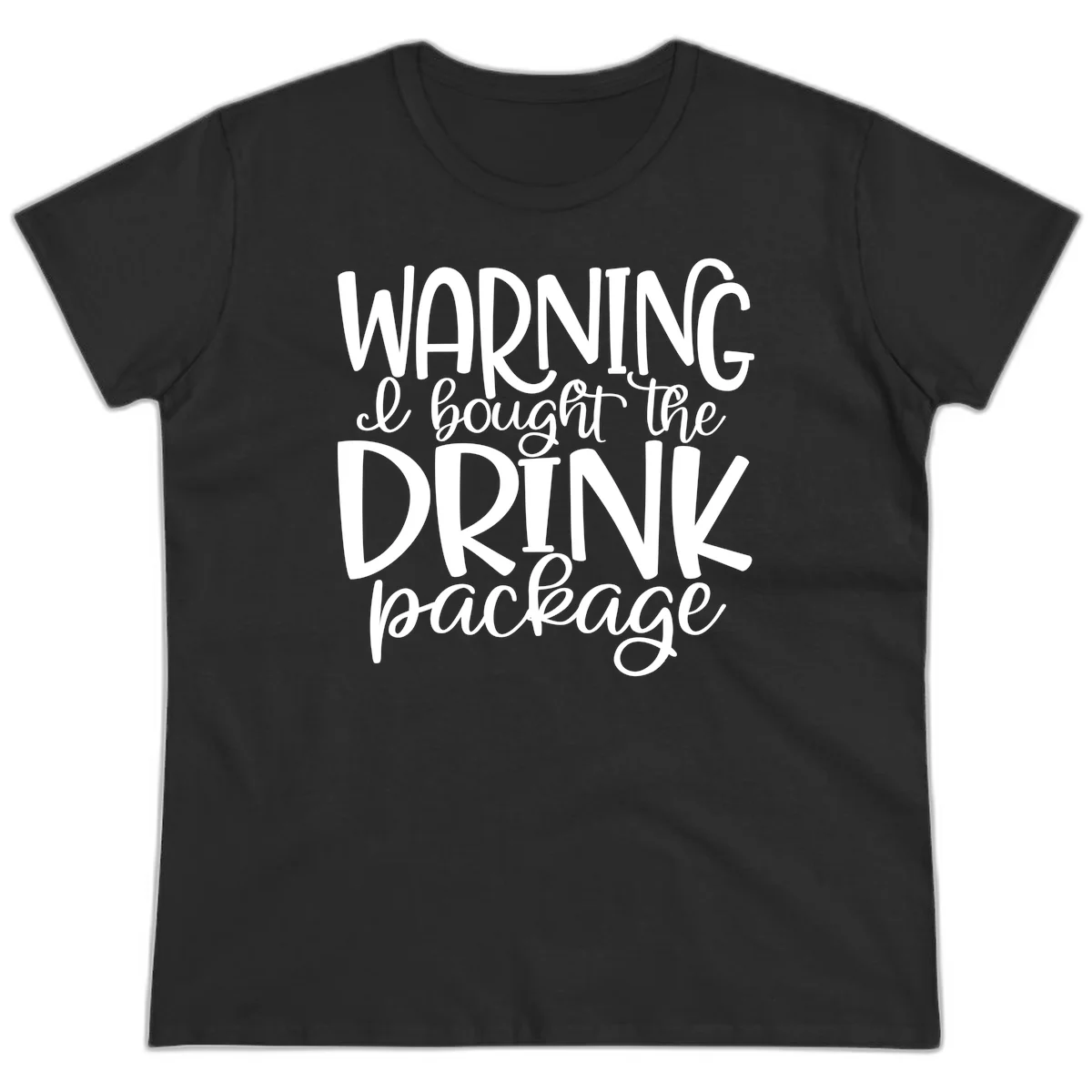 Warning I Bought The Drink Package Ladies Tee in Black