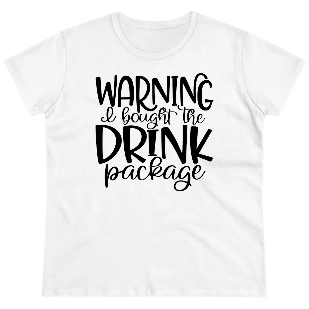 Warning I Bought The Drink Package Ladies Tee in White