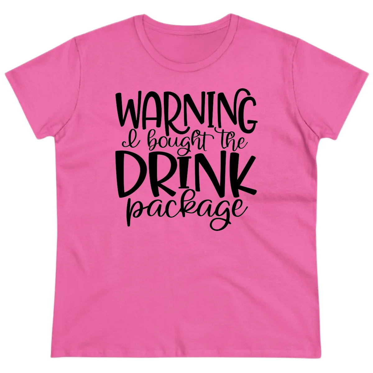 Warning I Bought The Drink Package Ladies Tee in Azalea