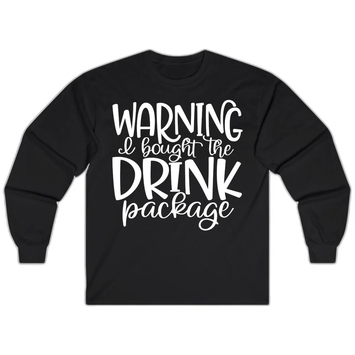 Warning I Bought The Drink Package Long Sleeve in Black