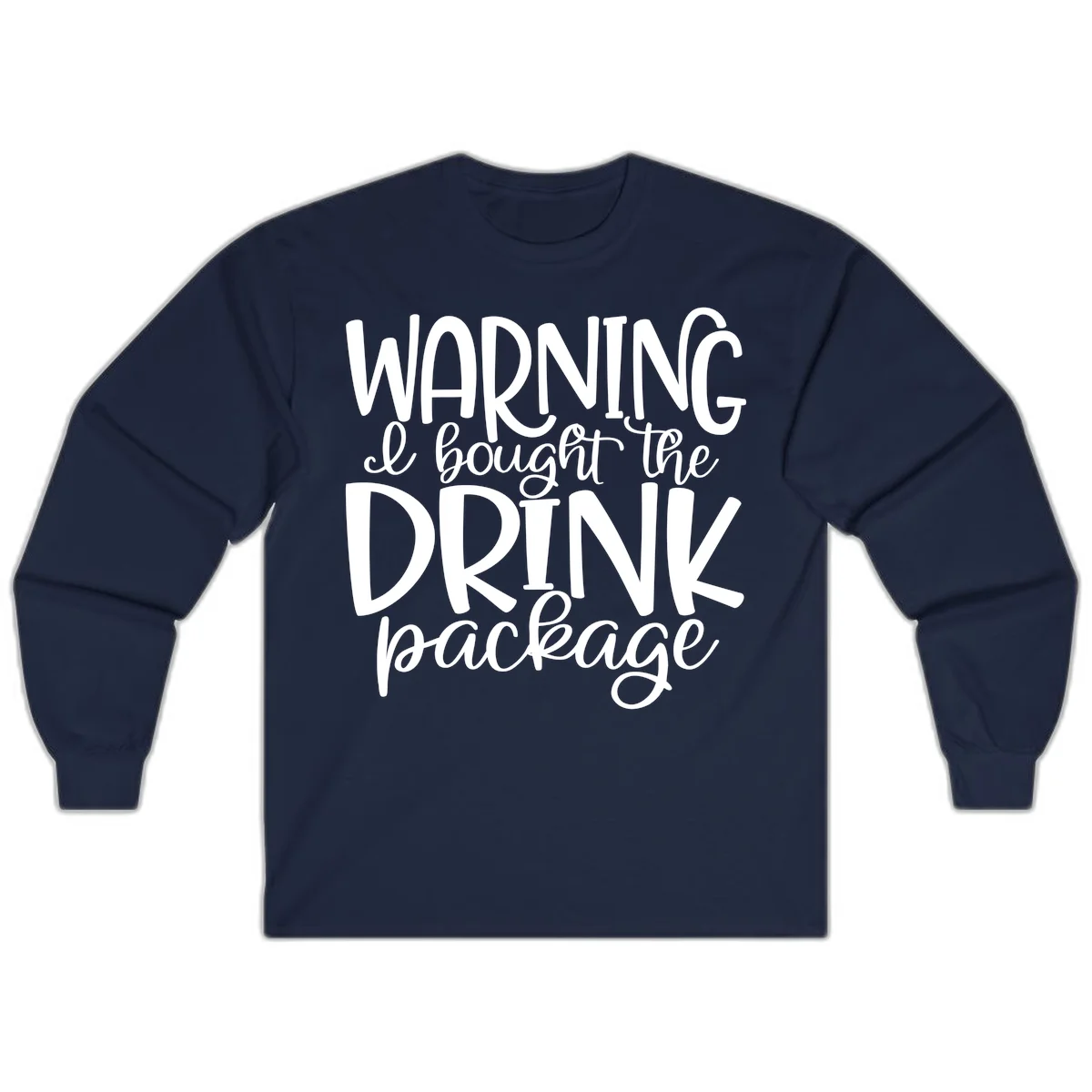 Warning I Bought The Drink Package Long Sleeve in Navy