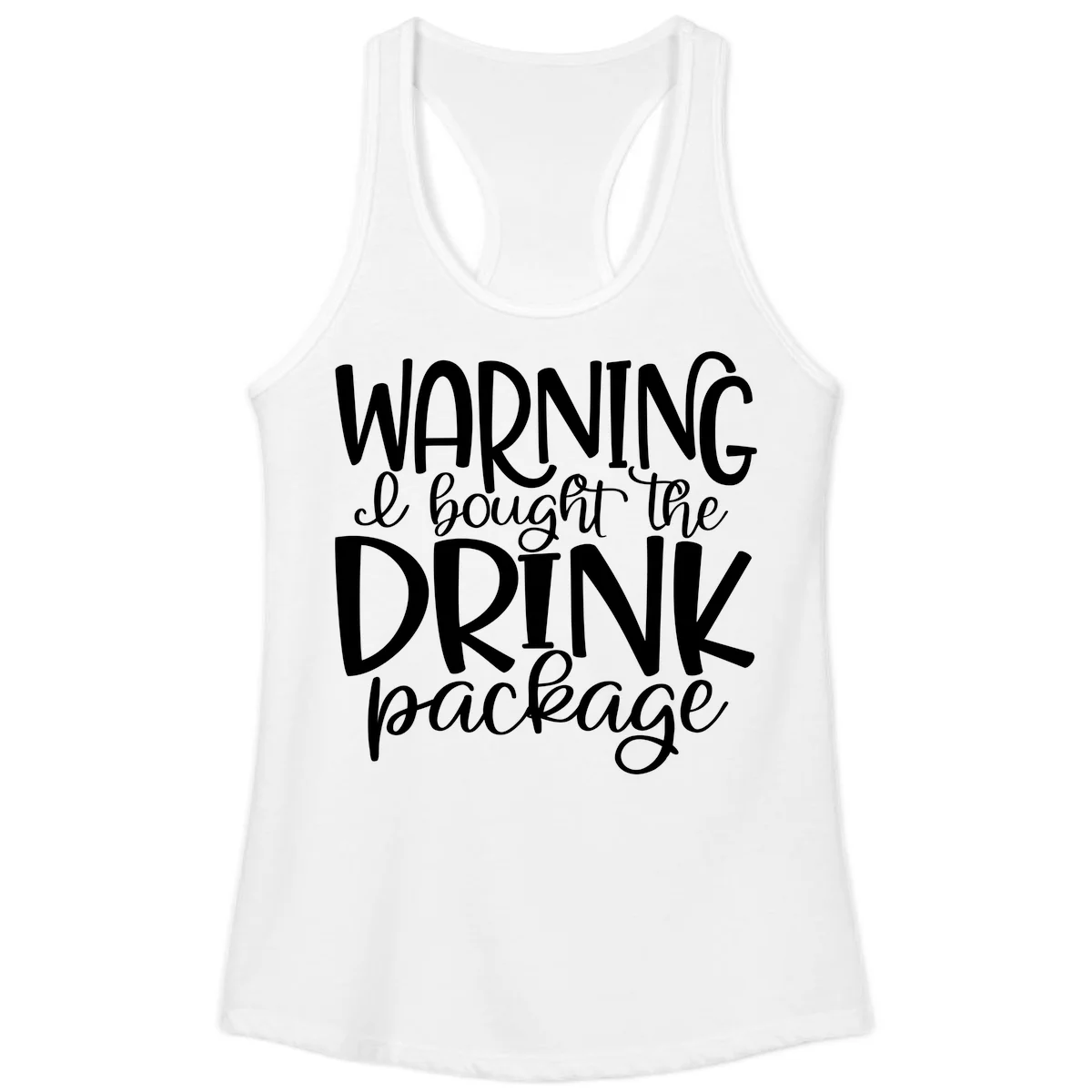 Warning I Bought The Drink Package Ladies Tank in White