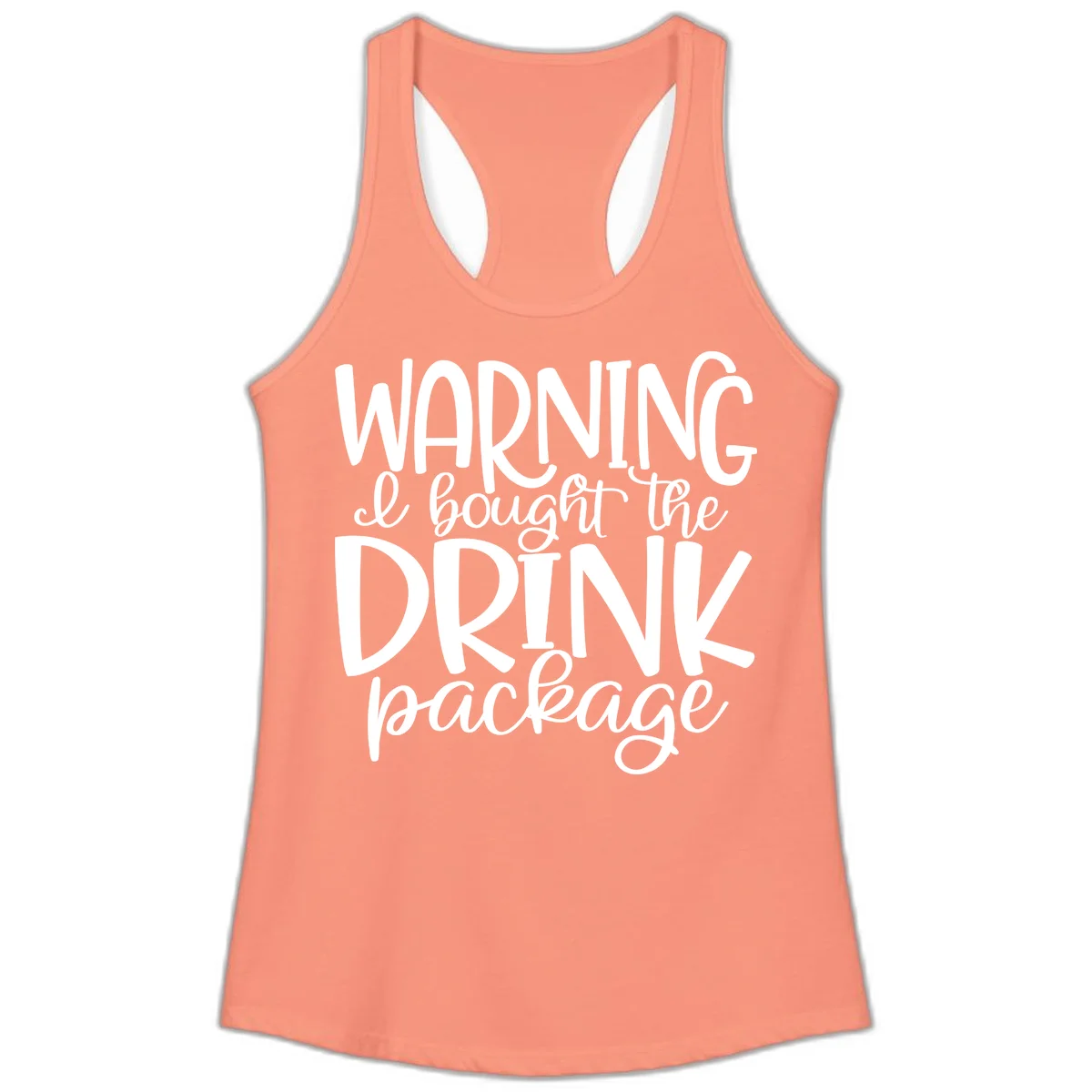 Warning I Bought The Drink Package Ladies Tank in Solid Light Orange
