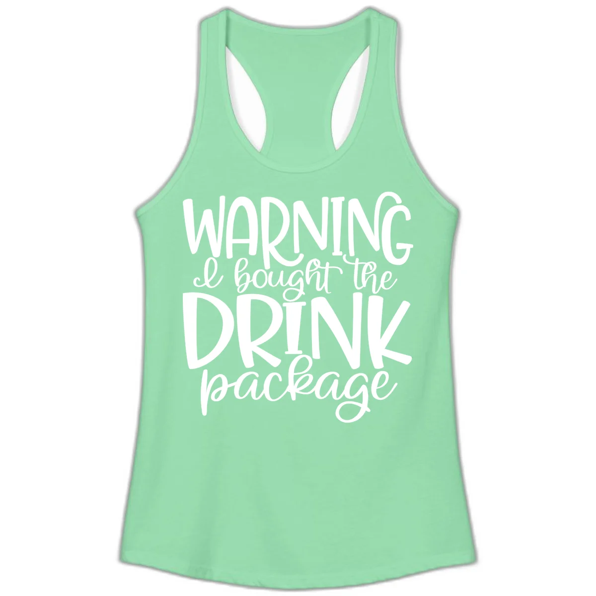Warning I Bought The Drink Package Ladies Tank in Solid Mint