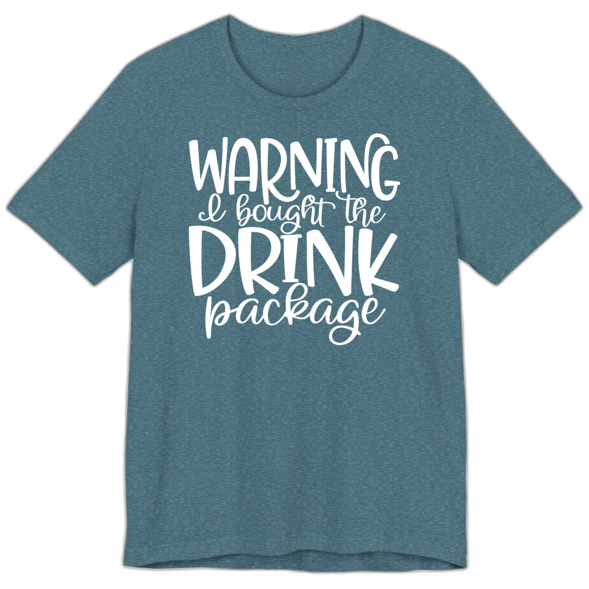 Warning I Bought The Drink Package Premium T-Shirt in Heather Deep Teal