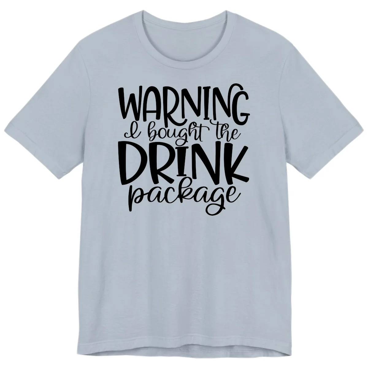 Warning I Bought The Drink Package Premium T-Shirt in Light Blue