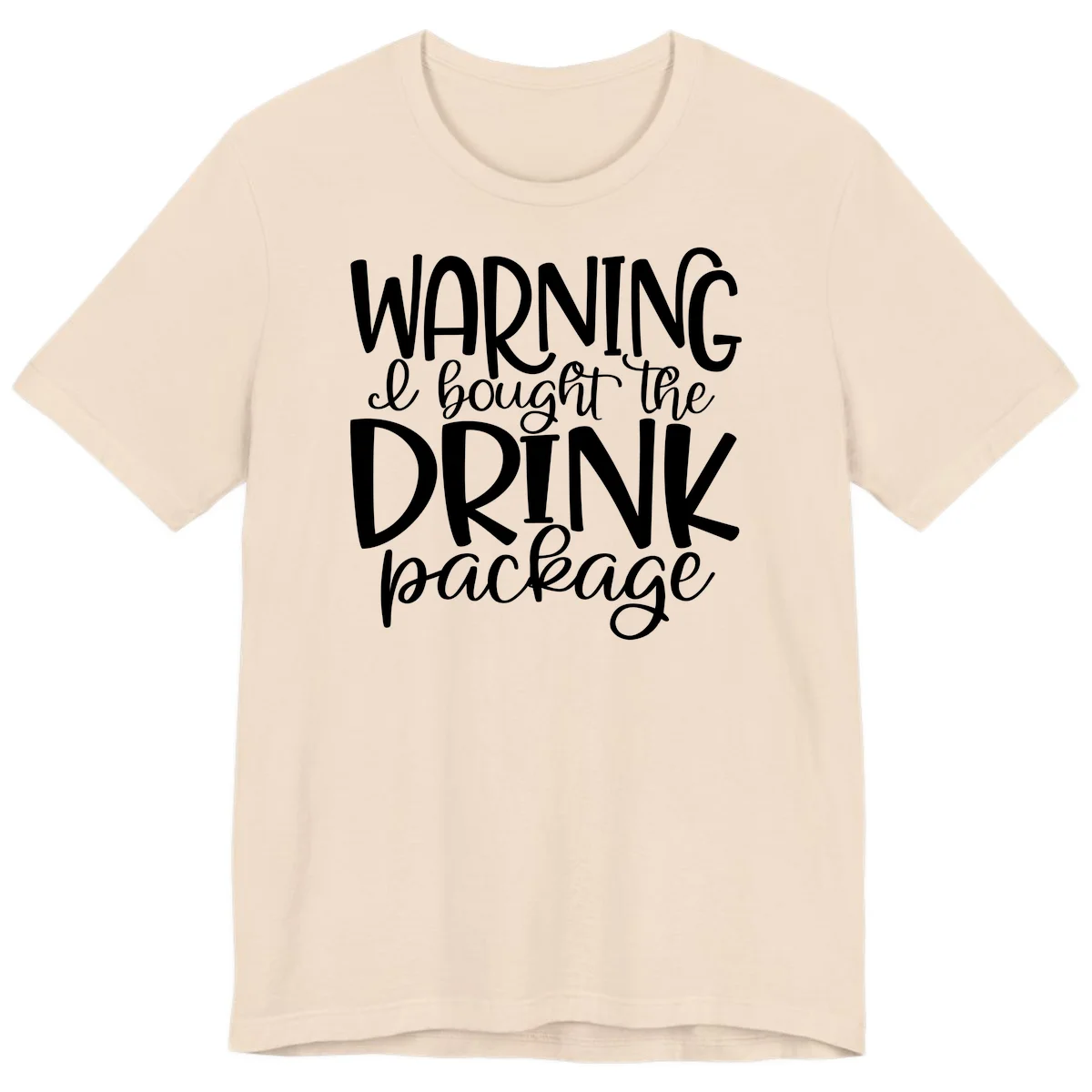 Warning I Bought The Drink Package Premium T-Shirt in Soft Cream