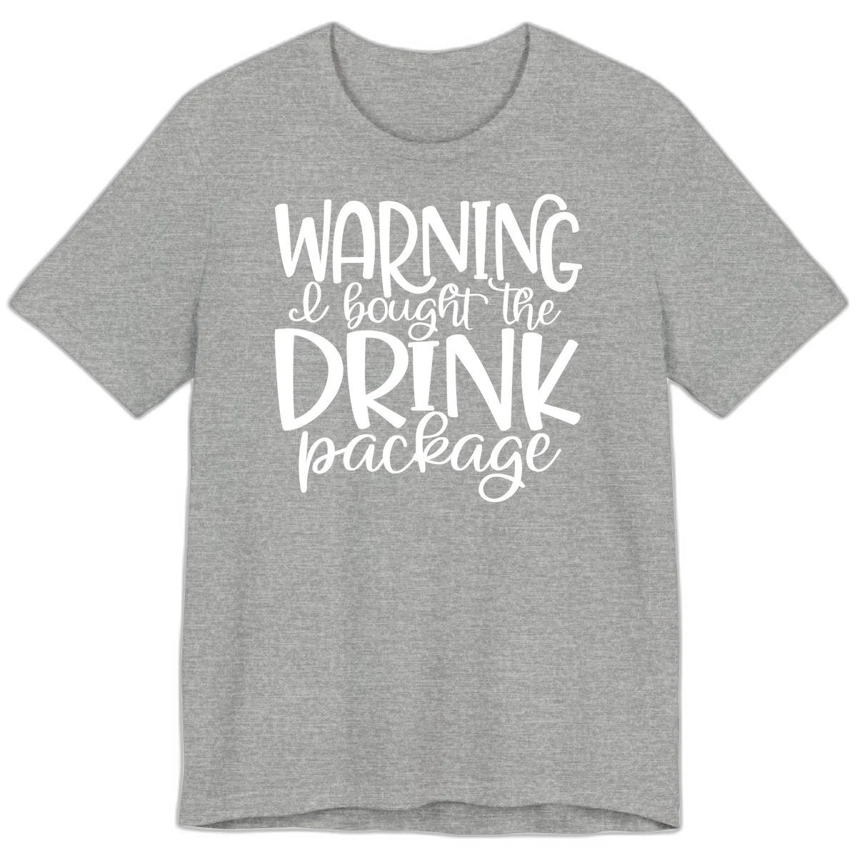 Warning I Bought The Drink Package Premium T-Shirt in Athletic Heather