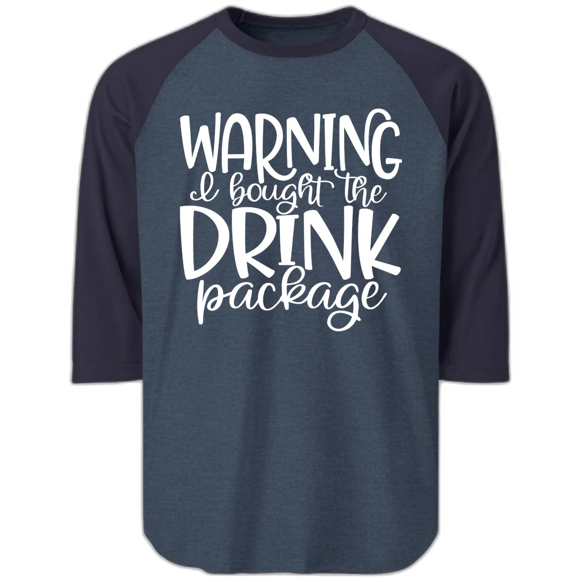 Warning I Bought The Drink Package Raglan 3/4 in Heather Denim Navy