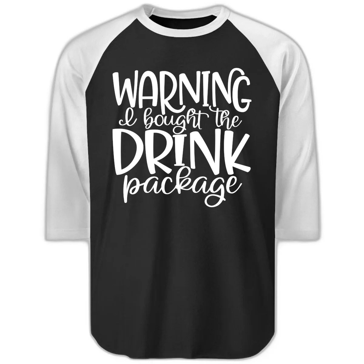 Warning I Bought The Drink Package Raglan 3/4 in Black White