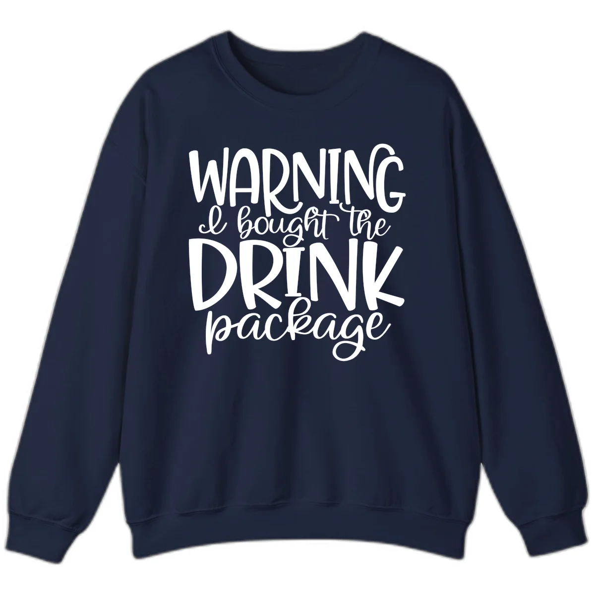 Warning I Bought The Drink Package Sweatshirt in Navy