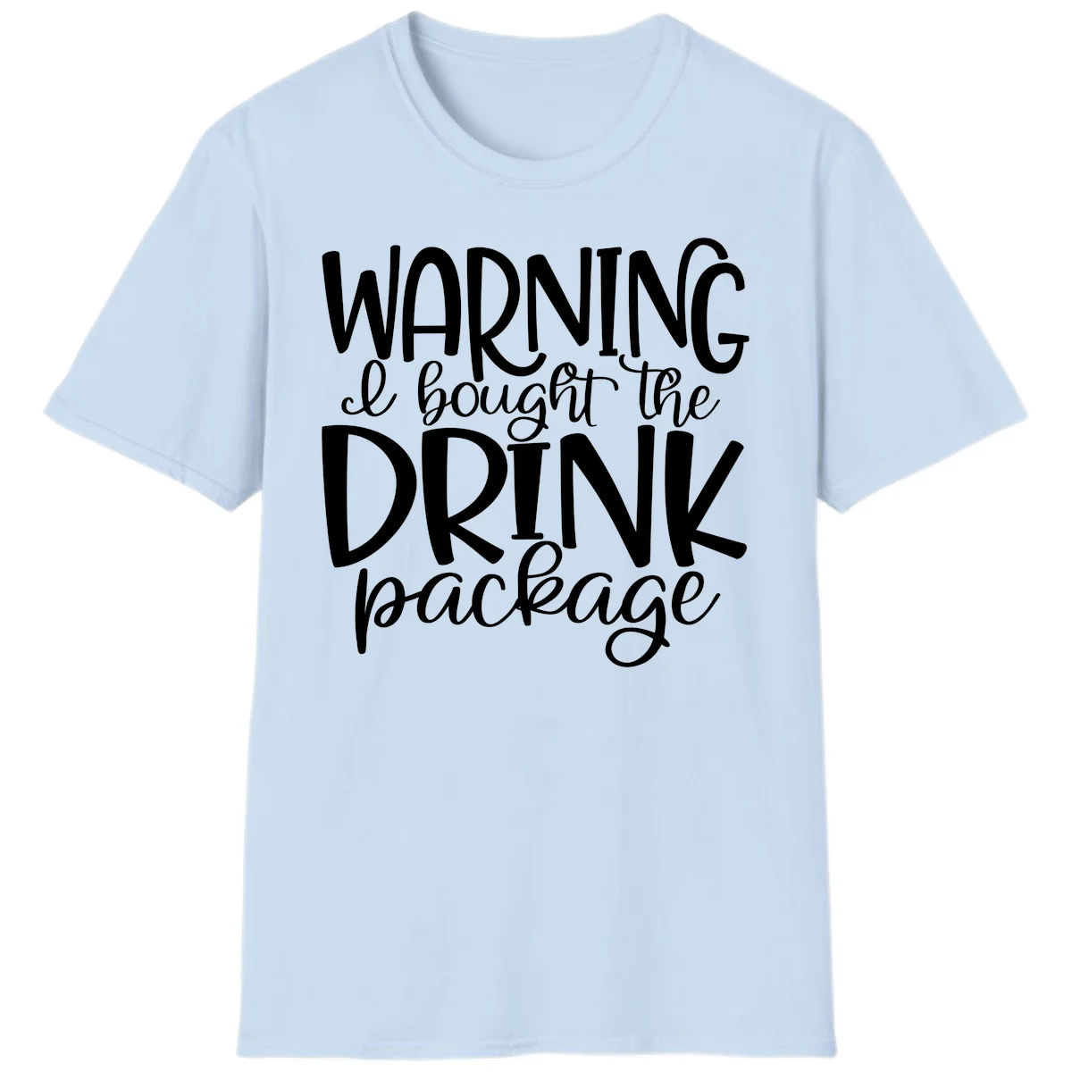 Warning I Bought The Drink Package T-Shirt in Light Blue