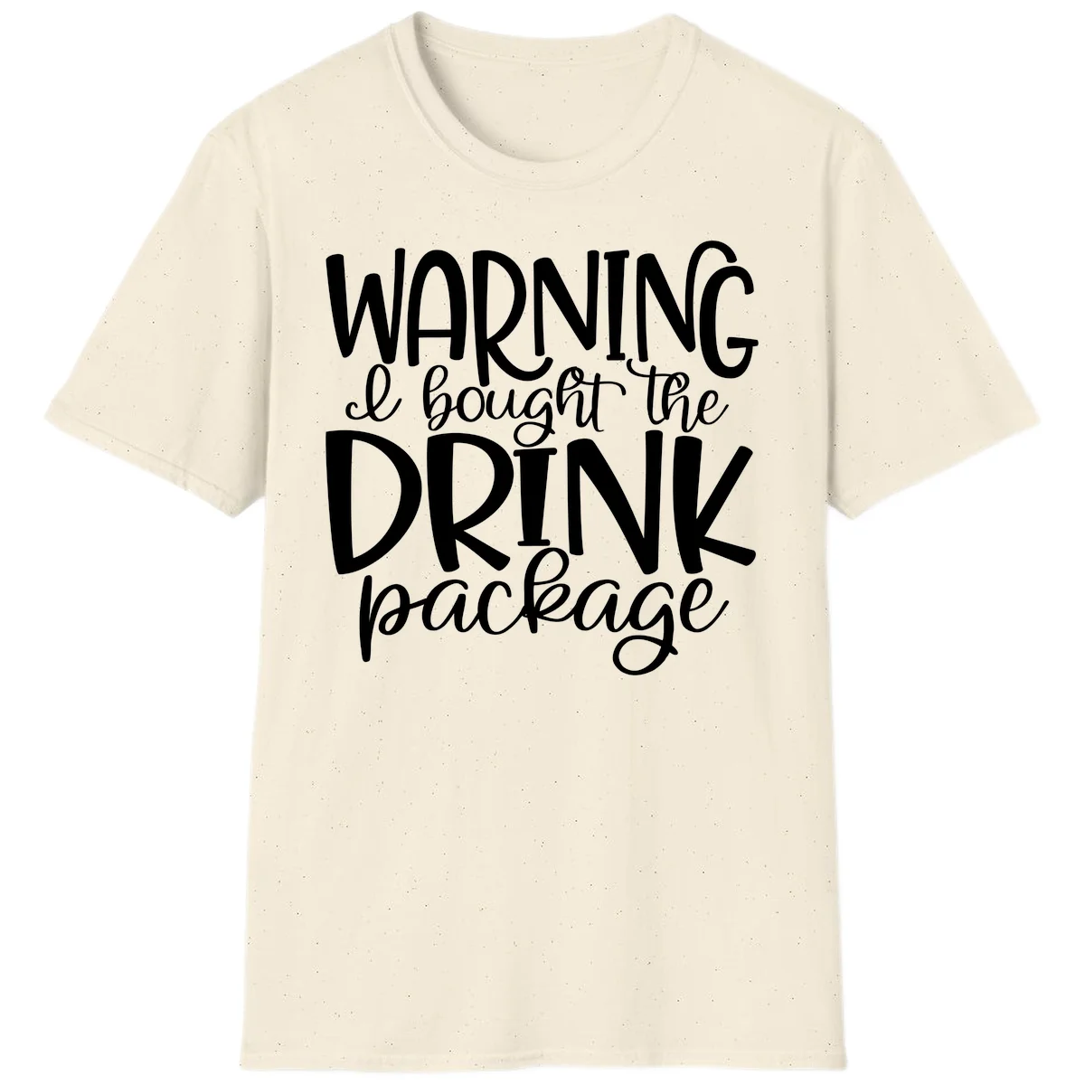 Warning I Bought The Drink Package T-Shirt in Natural