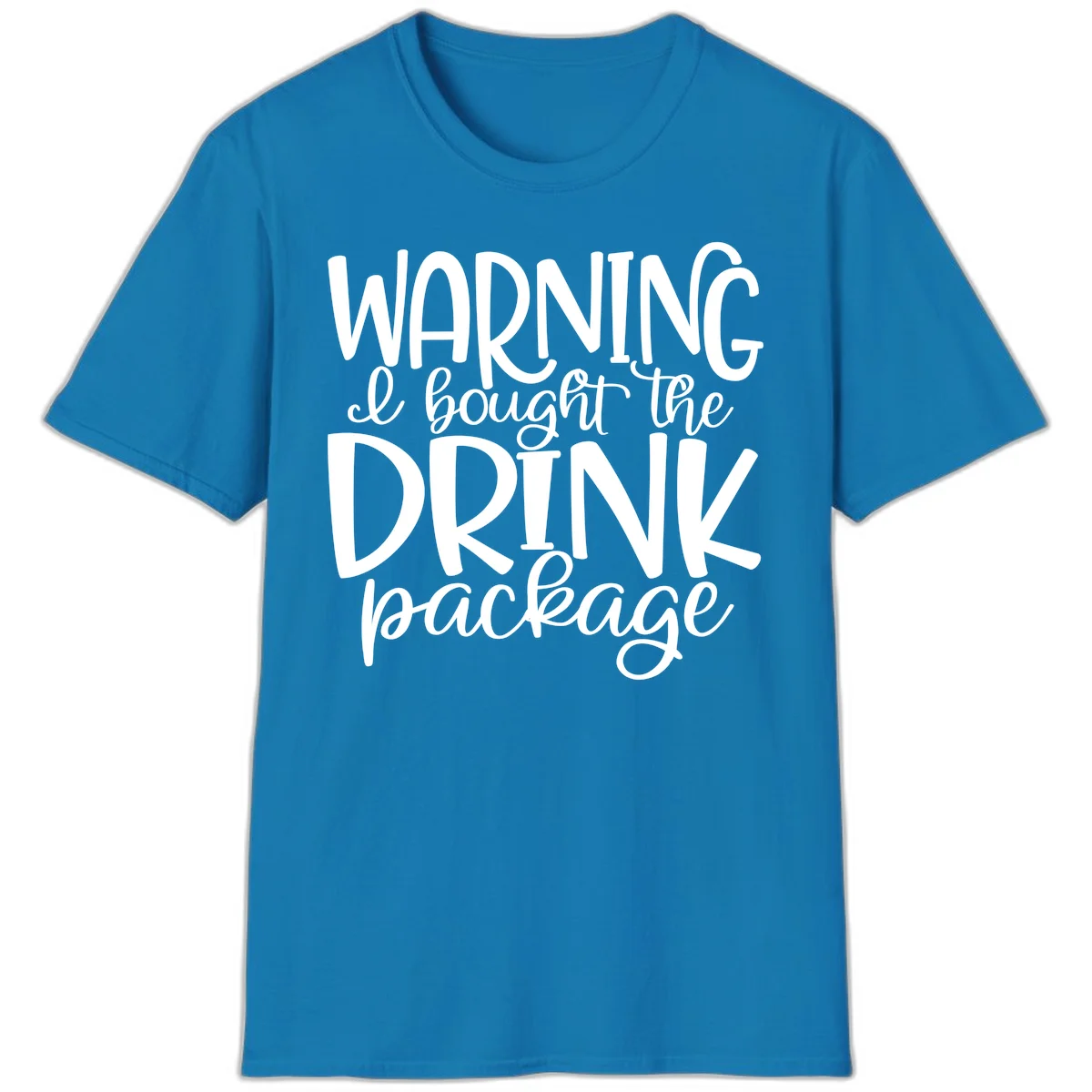Warning I Bought The Drink Package T-Shirt in Sapphire