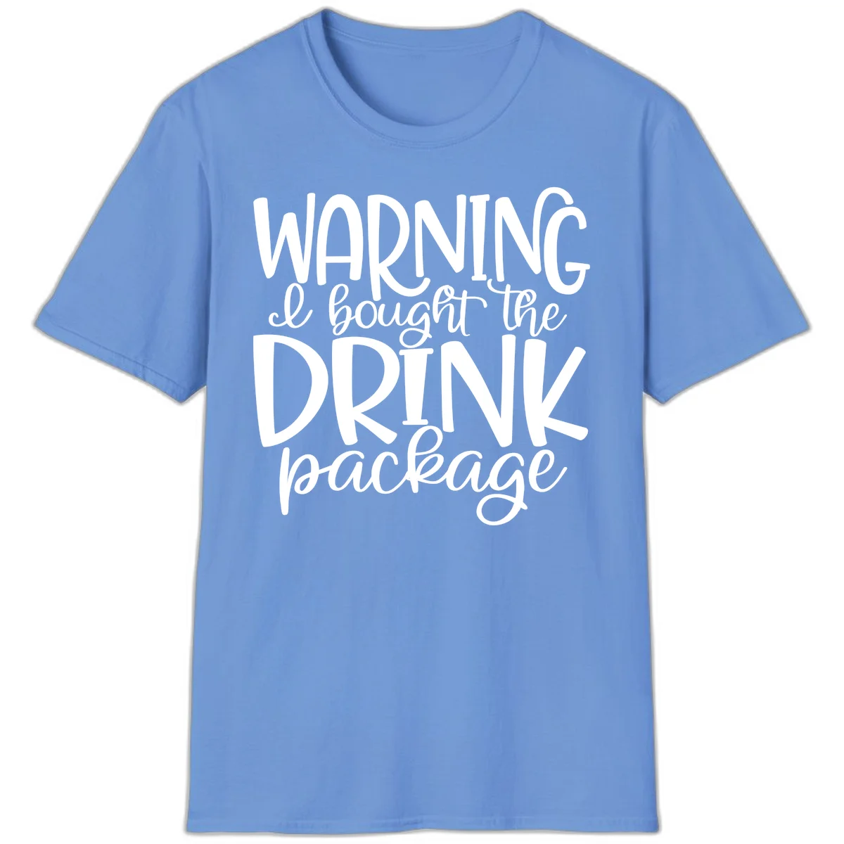 Warning I Bought The Drink Package T-Shirt in Carolina Blue