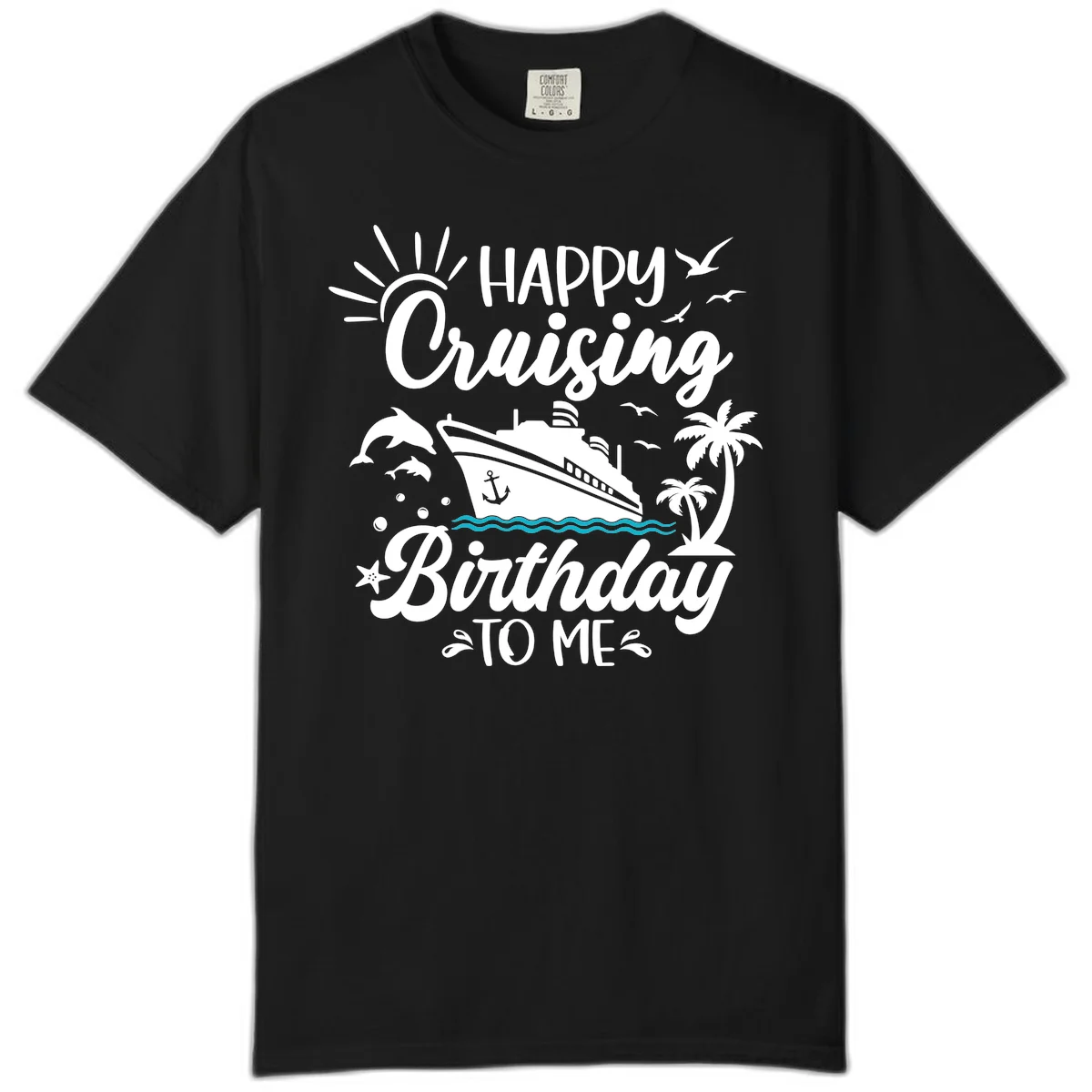 Happy Cruising Birthday To Me Comfort Color in Black