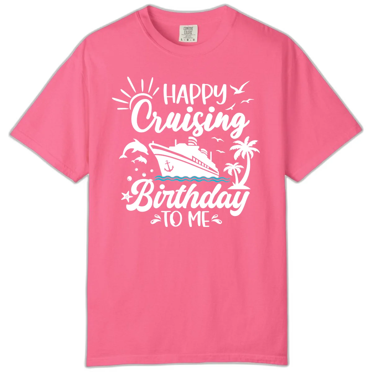 Happy Cruising Birthday To Me Comfort Color in Crunchberry