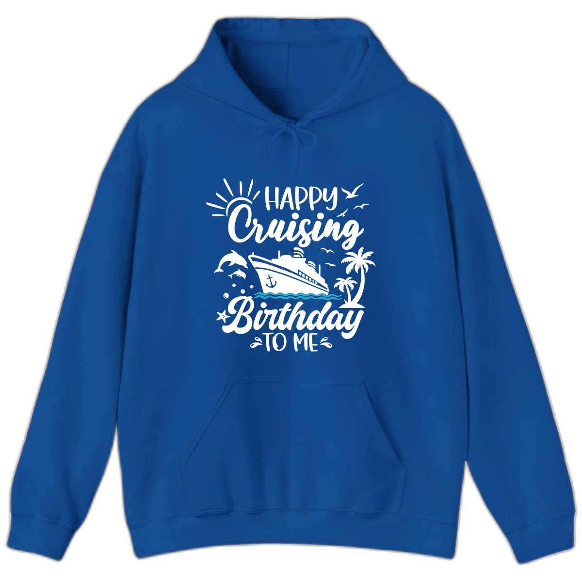 Happy Cruising Birthday To Me Hoodie in Royal