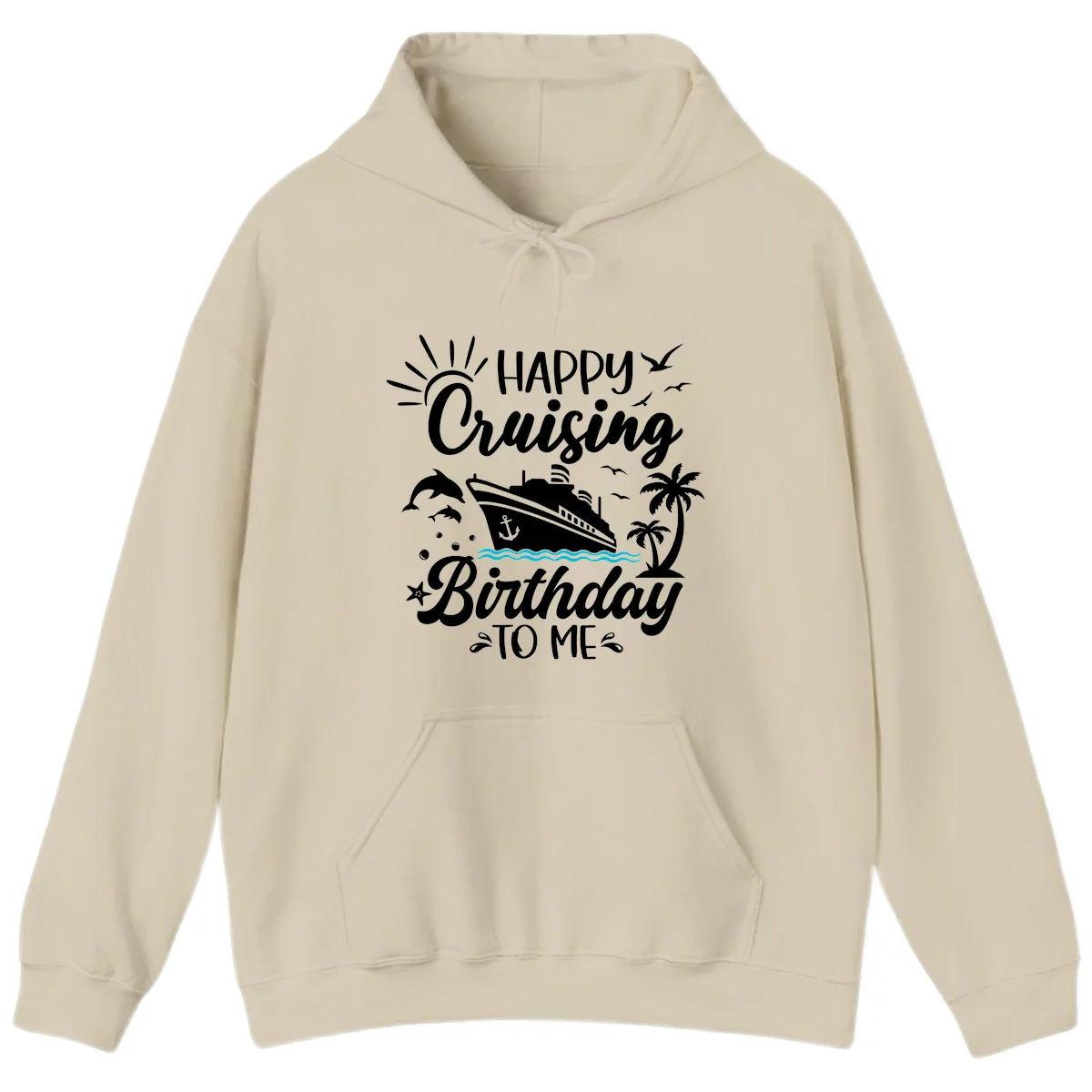 Happy Cruising Birthday To Me Hoodie in Sand