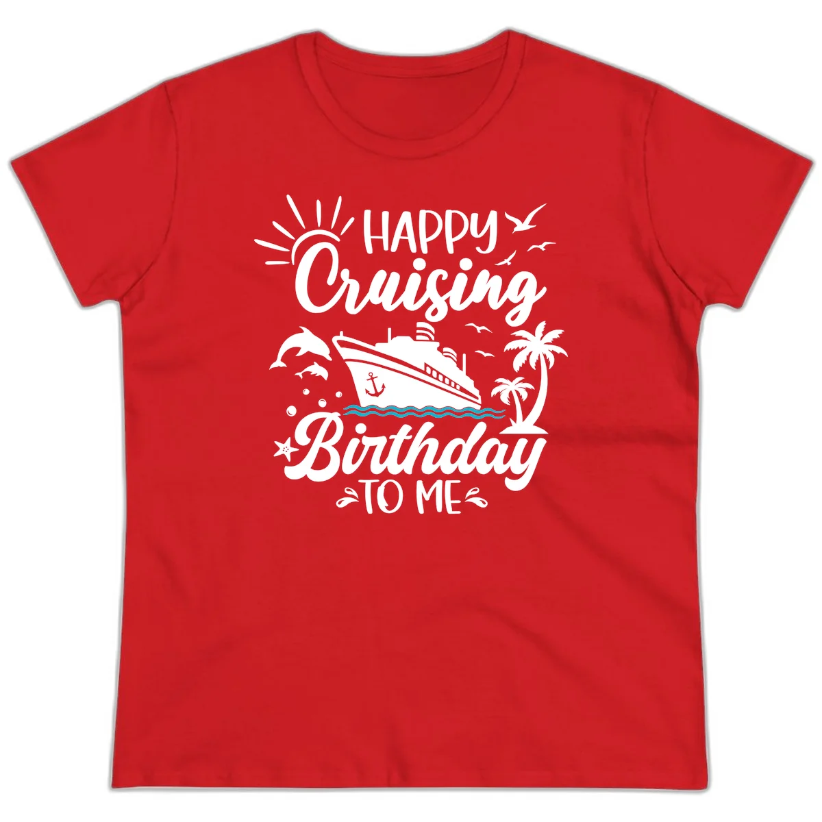 Happy Cruising Birthday To Me Ladies Tee in Red