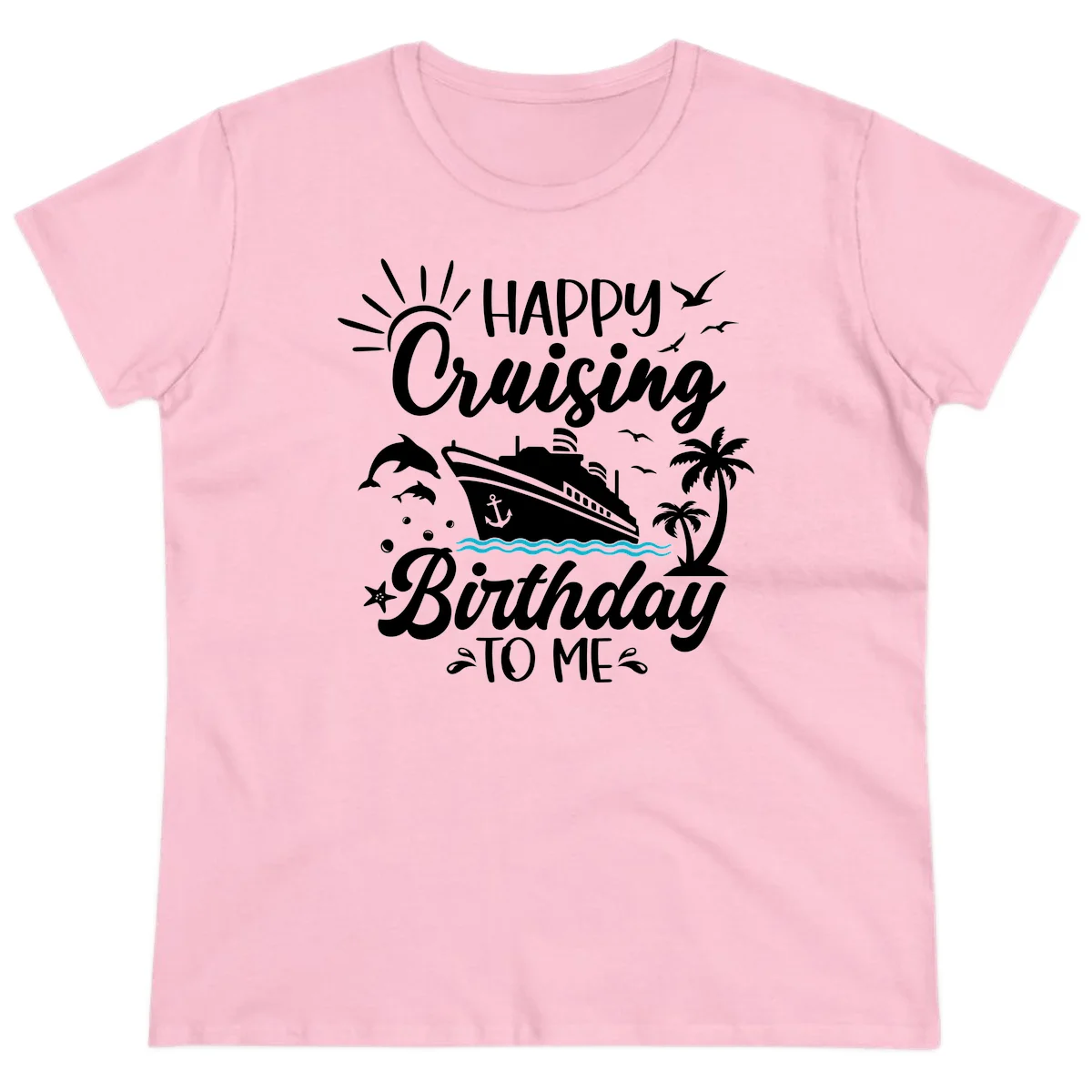 Happy Cruising Birthday To Me Ladies Tee in Light Pink