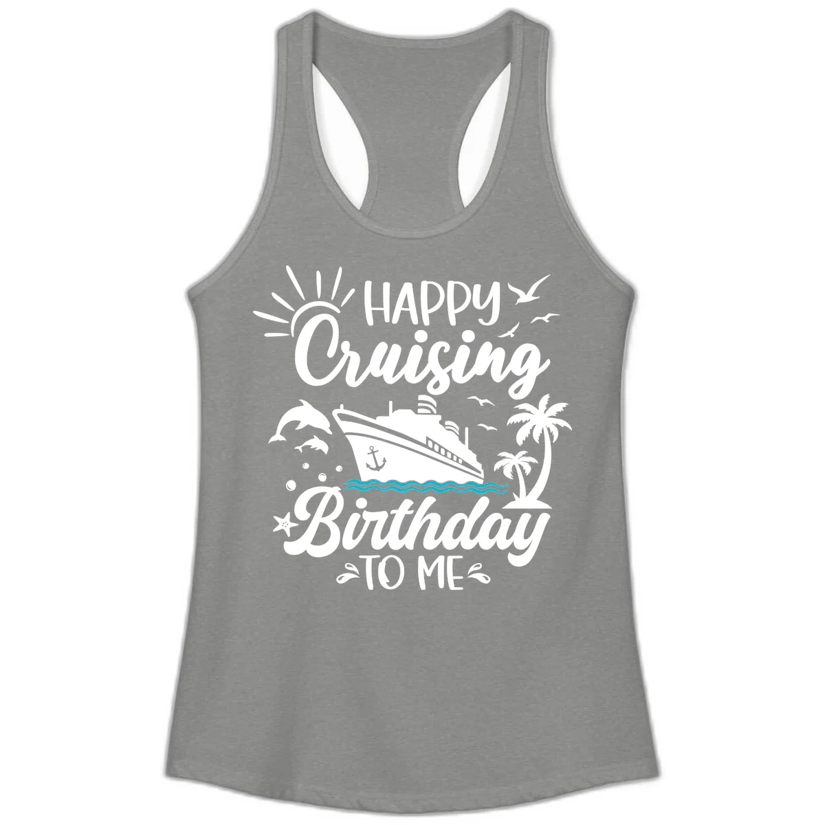 Happy Cruising Birthday To Me Ladies Tank in Heather Grey