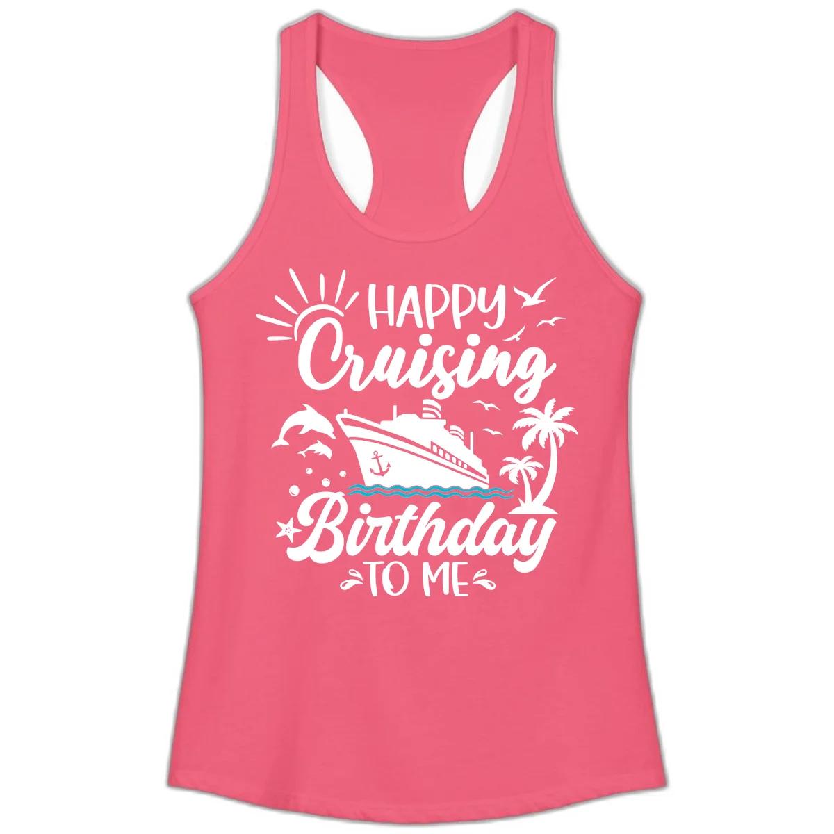 Happy Cruising Birthday To Me Ladies Tank in Hot Pink