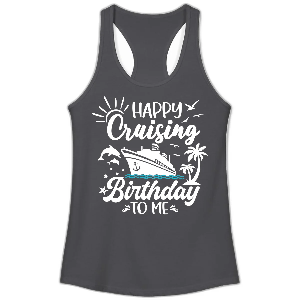 Happy Cruising Birthday To Me Ladies Tank in Solid Dark Gray