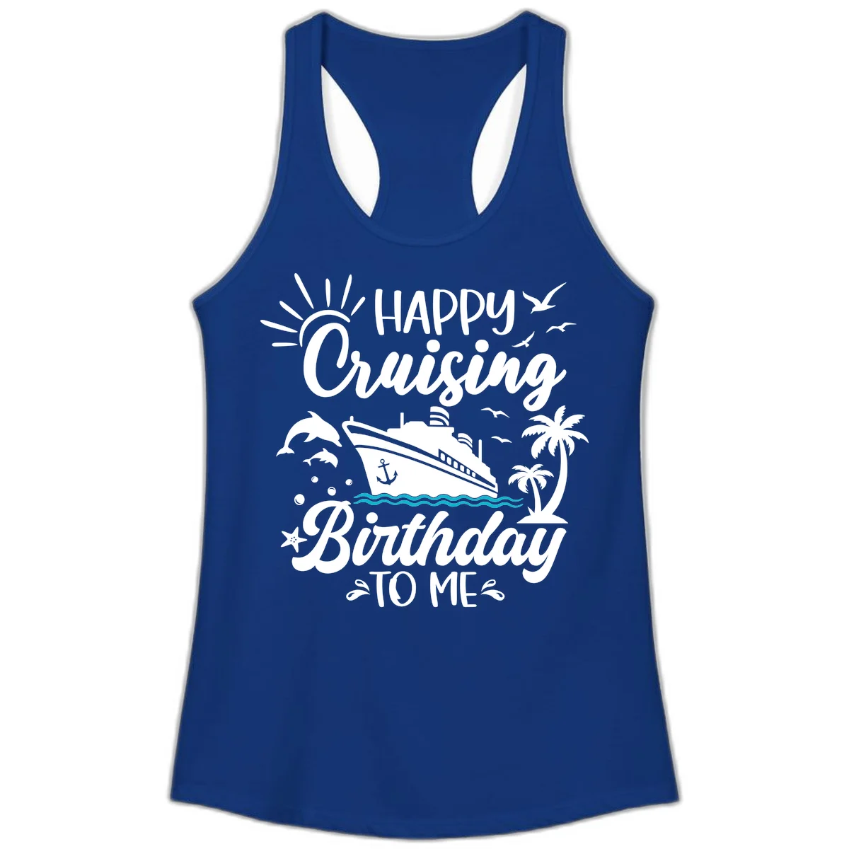 Happy Cruising Birthday To Me Ladies Tank in Solid Royal