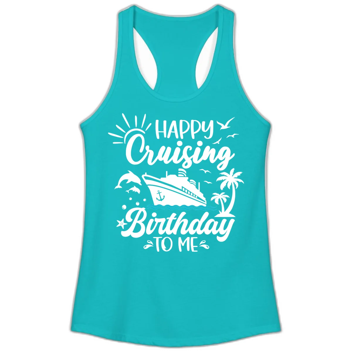 Happy Cruising Birthday To Me Ladies Tank in Tahiti Blue