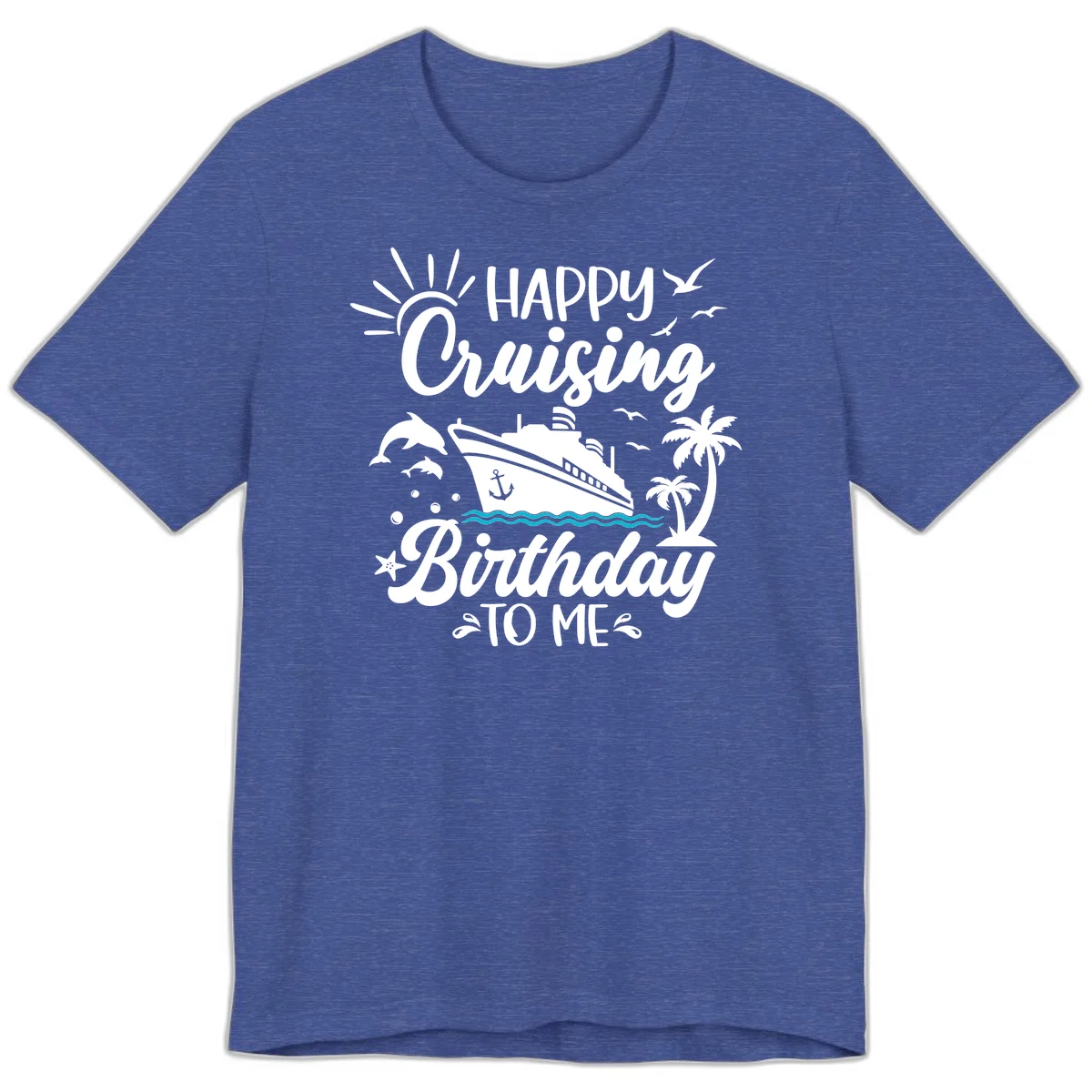 Happy Cruising Birthday To Me Premium T-Shirt in Heather True Royal