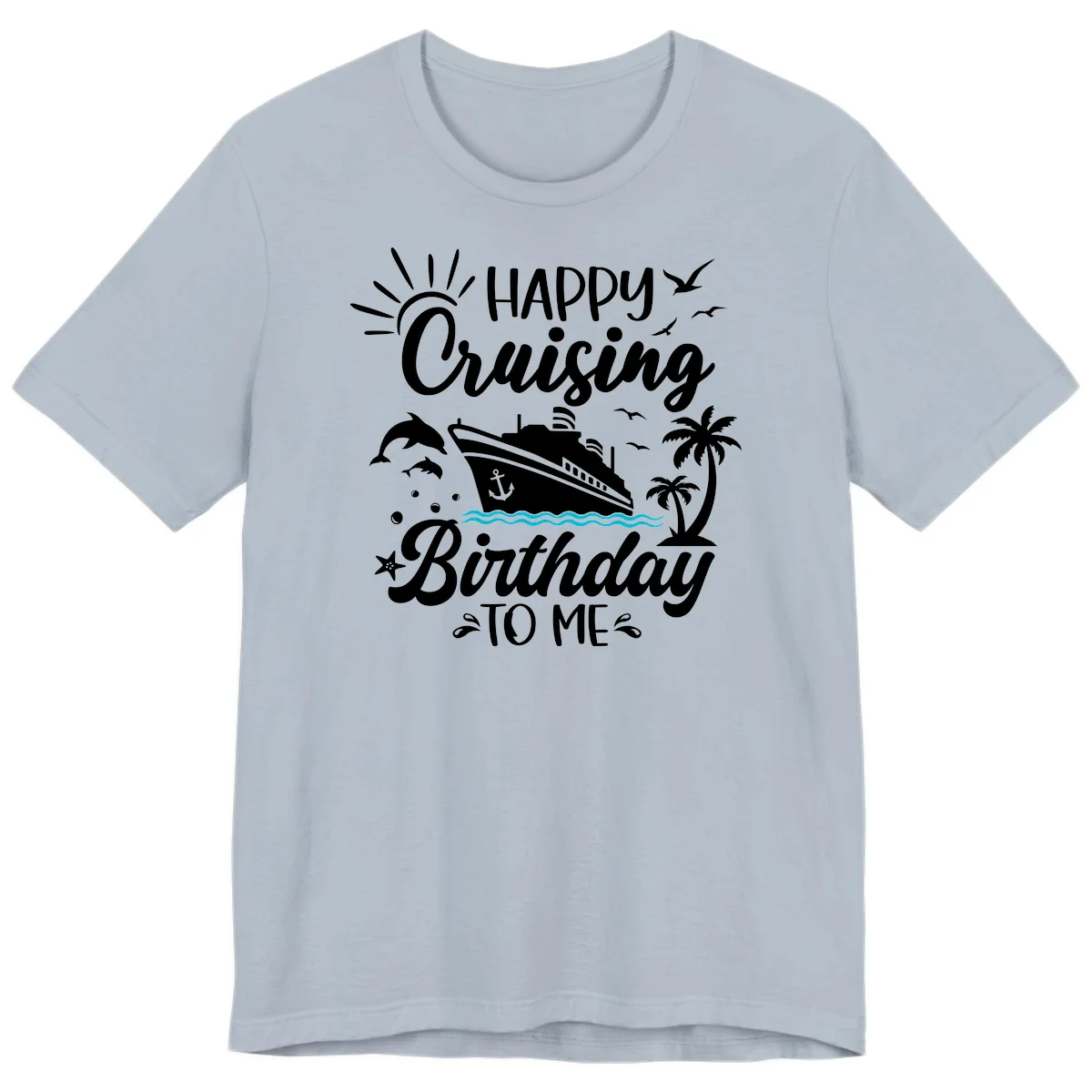 Happy Cruising Birthday To Me Premium T-Shirt in Light Blue