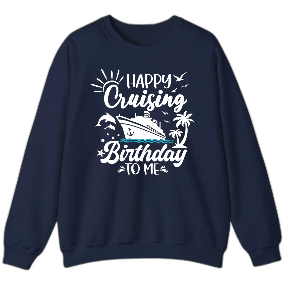 Happy Cruising Birthday To Me Sweatshirt in Navy