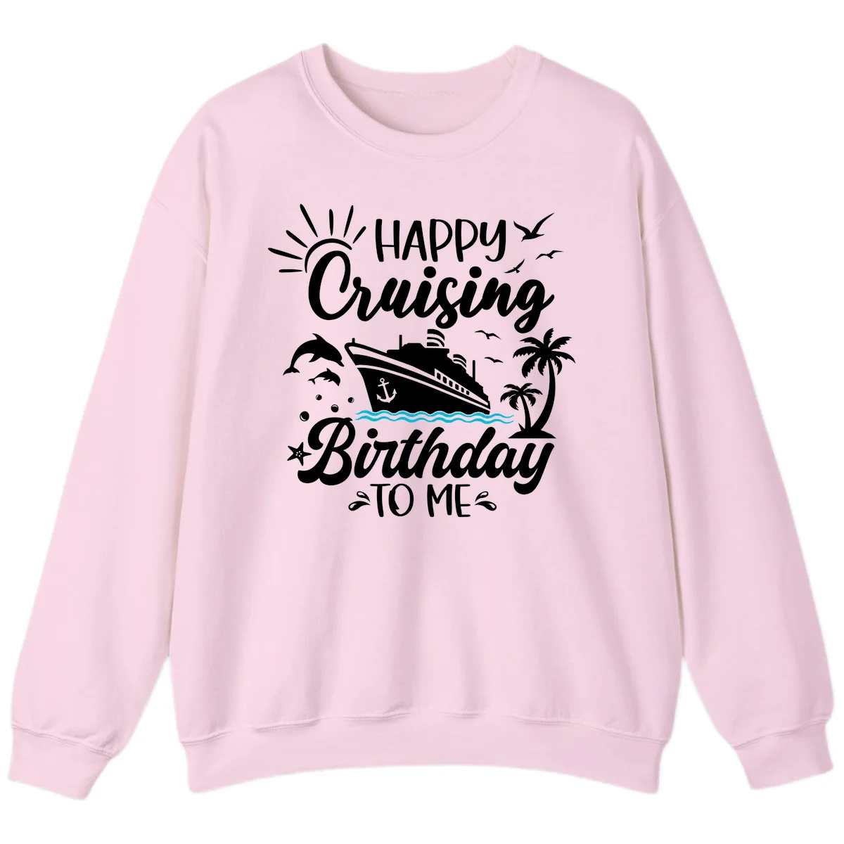 Happy Cruising Birthday To Me Sweatshirt in Light Pink