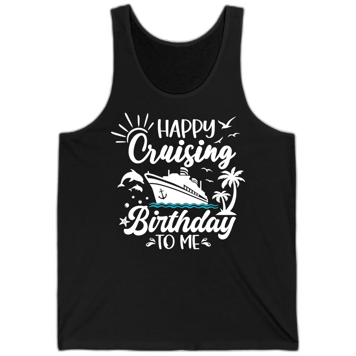 Happy Cruising Birthday To Me Tank in Black