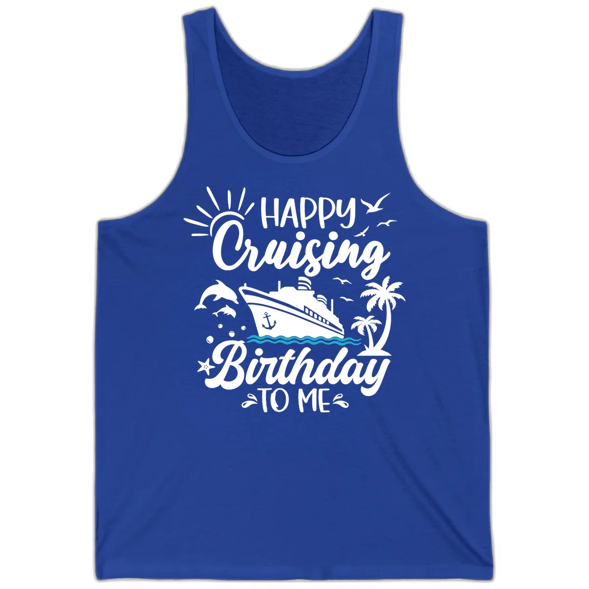 Happy Cruising Birthday To Me Tank in True Royal