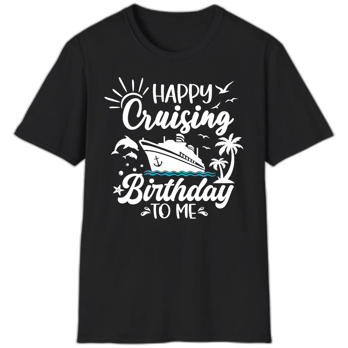 Happy Cruising Birthday To Me T-Shirt in Black