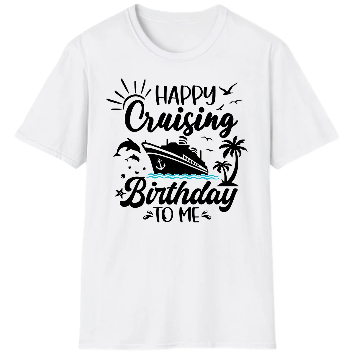 Happy Cruising Birthday To Me T-Shirt in White