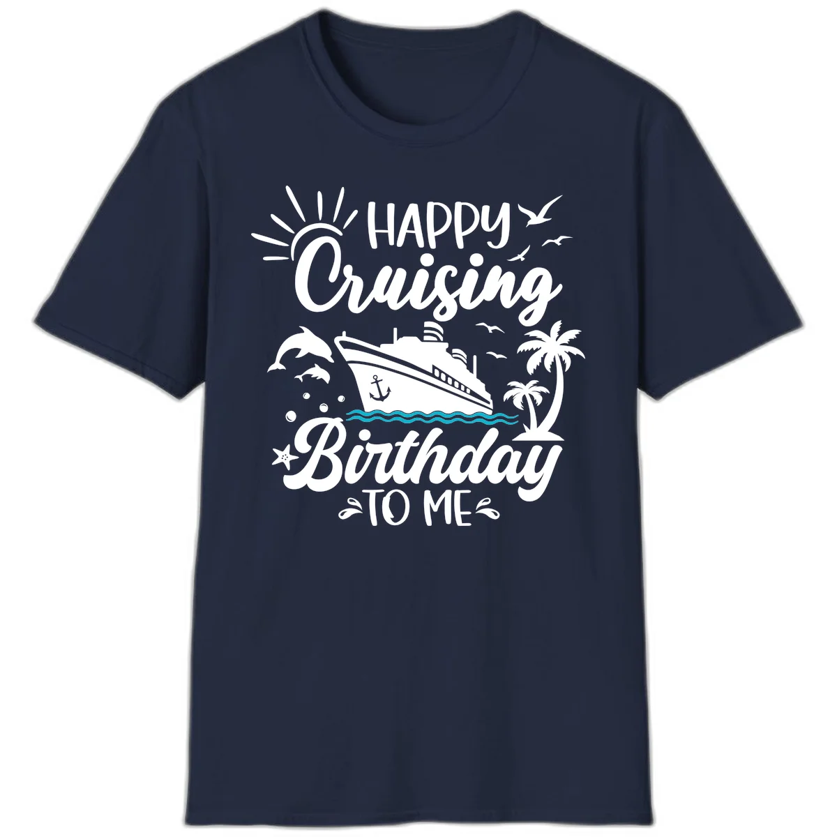 Happy Cruising Birthday To Me T-Shirt in Navy
